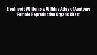 Download Lippincott Williams & Wilkins Atlas of Anatomy Female Reproductive Organs Chart Read