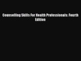 Download Counselling Skills For Health Professionals: Fourth Edition Read Online