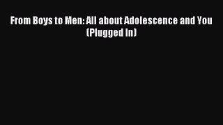 Download From Boys to Men: All about Adolescence and You (Plugged In) PDF Free