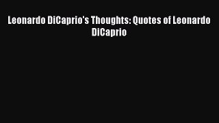 Read Leonardo DiCaprio's Thoughts: Quotes of Leonardo DiCaprio Ebook Free