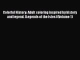 Read Colorful History: Adult coloring inspired by history and legend. (Legends of the Isles)