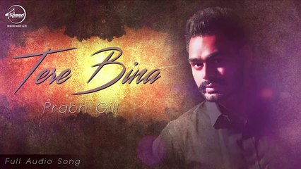 Tere Bina (Full Audio) - Prabh Gill - Latest Song 2016 - Speed Records - YouTube