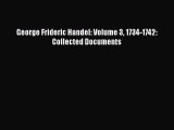 Read George Frideric Handel: Volume 3 1734-1742: Collected Documents PDF Online