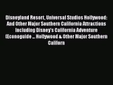 Download Disneyland Resort Universal Studios Hollywood: And Other Major Southern California