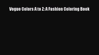 Read Vogue Colors A to Z: A Fashion Coloring Book Ebook Free
