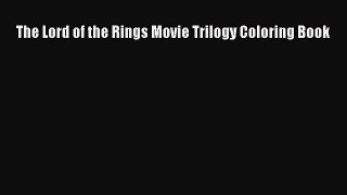 Download The Lord of the Rings Movie Trilogy Coloring Book Ebook Online