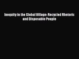 [PDF] Inequity in the Global Village: Recycled Rhetoric and Disposable People [Download] Online