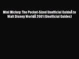 PDF Mini Mickey: The Pocket-Sized Unofficial GuideÂ to Walt Disney WorldÂ 2001 (Unofficial