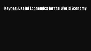 Read Keynes: Useful Economics for the World Economy Ebook Free