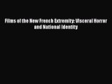 Read Films of the New French Extremity: Visceral Horror and National Identity PDF Free