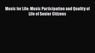 Read Music for Life: Music Participation and Quality of Life of Senior Citizens Ebook Free
