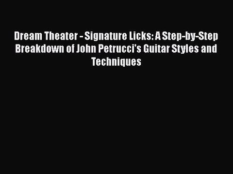 Download Dream Theater - Signature Licks: A Step-by-Step Breakdown of John Petrucci's Guitar