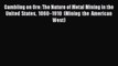 Read Gambling on Ore: The Nature of Metal Mining in the United States 1860–1910 (Mining the