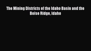 Download The Mining Districts of the Idaho Basin and the Boise Ridge Idaho PDF Free