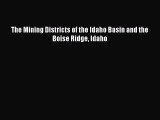 Download The Mining Districts of the Idaho Basin and the Boise Ridge Idaho PDF Free
