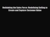 Read Rethinking the Sales Force: Redefining Selling to Create and Capture Customer Value Ebook
