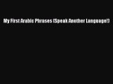 Download My First Arabic Phrases (Speak Another Language!) PDF Online