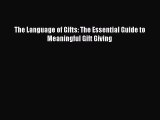 Read The Language of Gifts: The Essential Guide to Meaningful Gift Giving Ebook Free