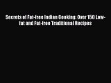 Read Secrets of Fat-free Indian Cooking: Over 150 Low-fat and Fat-free Traditional Recipes