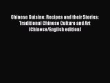 Read Chinese Cuisine: Recipes and their Stories: Traditional Chinese Culture and Art (Chinese/English