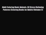 Read Adult Coloring Book. Animals. 30 Stress Relieving Patterns (Coloring Books for Adults)