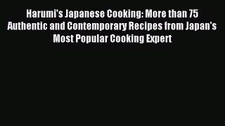 Read Harumi's Japanese Cooking: More than 75 Authentic and Contemporary Recipes from Japan's