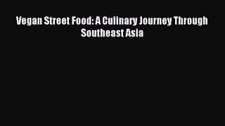 Download Vegan Street Food: A Culinary Journey Through Southeast Asia PDF Online