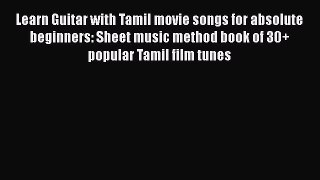 Read Learn Guitar with Tamil movie songs for absolute beginners: Sheet music method book of