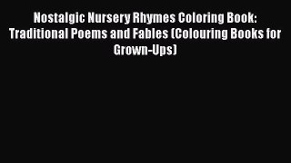 Read Nostalgic Nursery Rhymes Coloring Book: Traditional Poems and Fables (Colouring Books