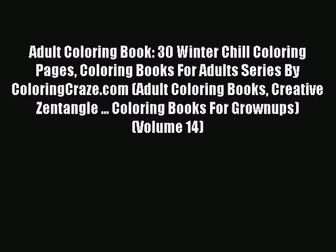 Read Adult Coloring Book: 30 Winter Chill Coloring Pages Coloring Books For Adults Series By