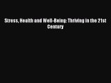 Download Stress Health and Well-Being: Thriving in the 21st Century PDF Online