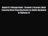 Download Auntie V.'s Vintage Vault - Grannie's Scarves: Adult Coloring Book (Coloring Books