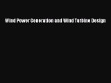 Download Wind Power Generation and Wind Turbine Design Ebook Online