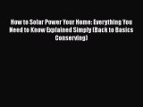 Read How to Solar Power Your Home: Everything You Need to Know Explained Simply (Back to Basics