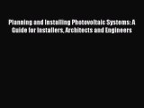 Read Planning and Installing Photovoltaic Systems: A Guide for Installers Architects and Engineers