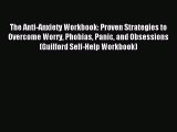 Download The Anti-Anxiety Workbook: Proven Strategies to Overcome Worry Phobias Panic and Obsessions
