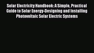 Download Solar Electricity Handbook: A Simple Practical Guide to Solar Energy-Designing and