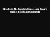 Read Miles Davis: The Complete Discography: Seventy Years of Historic Jazz Recordings Ebook