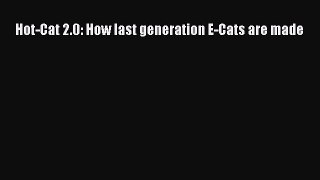 Read Hot-Cat 2.0: How last generation E-Cats are made Ebook Free