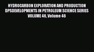 Read HYDROCARBON EXPLORATION AND PRODUCTION   DPSDEVELOPMENTS IN PETROLEUM SCIENCE SERIES VOLUME