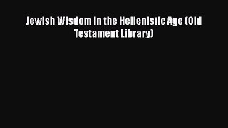 Read Jewish Wisdom in the Hellenistic Age (Old Testament Library) Ebook