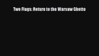Download Two Flags: Return to the Warsaw Ghetto Ebook