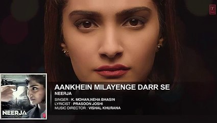 Aankhein Milayenge Darr Se Full Song _ NEERJA - Sonam Kapoor, Prasoon Joshi _ Bollywood New Songs 2016