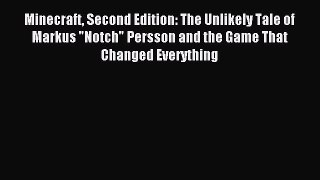 Read Minecraft Second Edition: The Unlikely Tale of Markus Notch Persson and the Game That