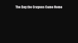 Download The Day the Crayons Came Home Ebook Free