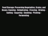 Read Food Storage: Preserving Vegetables Grains and Beans: Canning - Dehydrating - Freezing