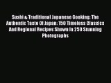 Read Sushi & Traditional Japanese Cooking: The Authentic Taste Of Japan: 150 Timeless Classics