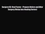 Read Surgery CD: Heal Faster - Prepare Before and After Surgery (Relax Into Healing Series)
