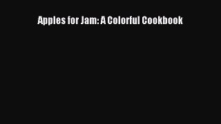 Read Apples for Jam: A Colorful Cookbook PDF Free