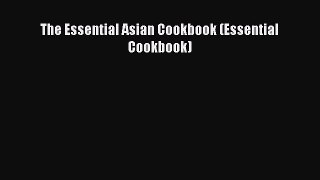 Read The Essential Asian Cookbook (Essential Cookbook) Ebook Free